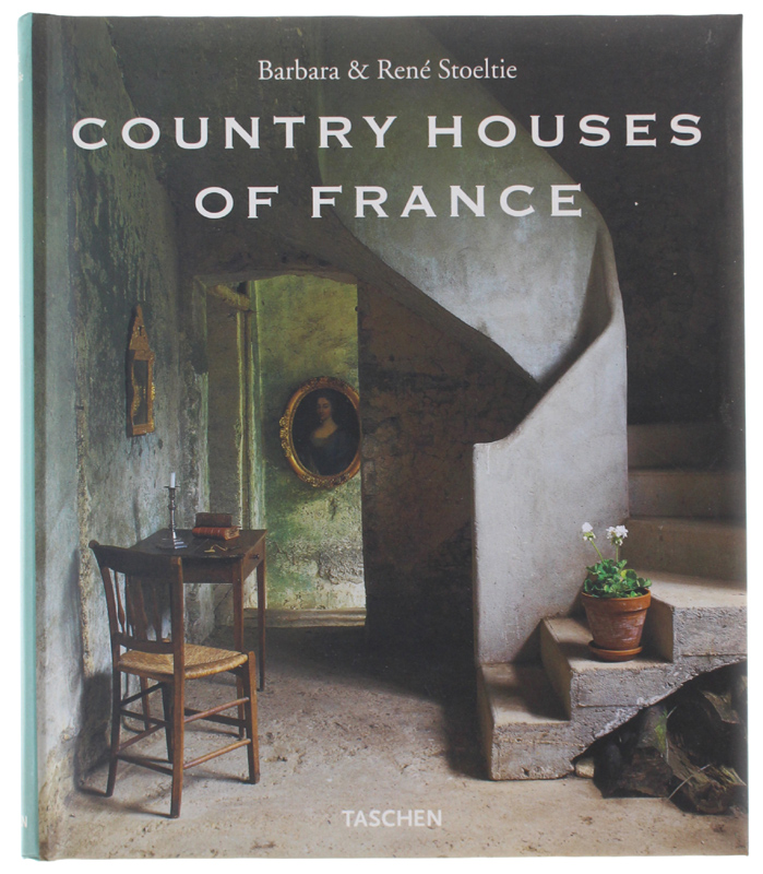 COUNTRY HOUSES OF FRANCE - DIMORE ROMANTICHE DI FRANCIA.