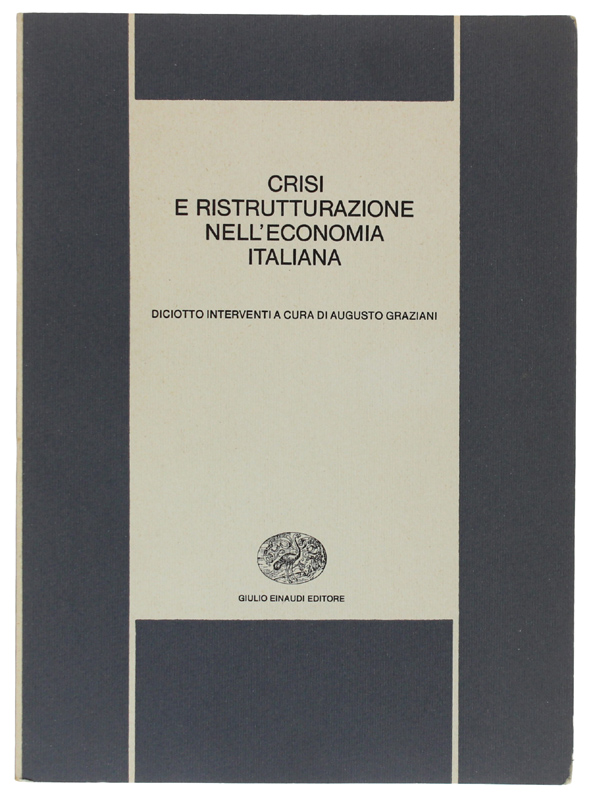 CRISI E RISTRUTTURAZIONE NELL'ECONOMIA ITALIANA. Diciotto interventi a cura di …