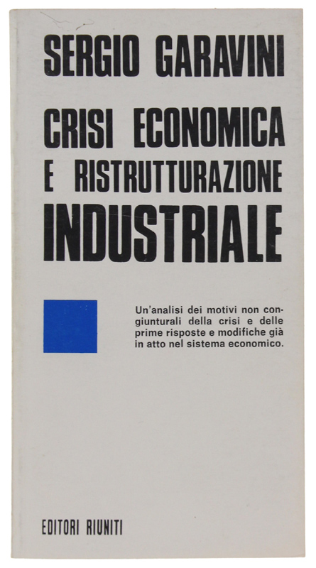 CRISI ECONOMICA E RISTRUTTURAZIONE INDUSTRIALE.