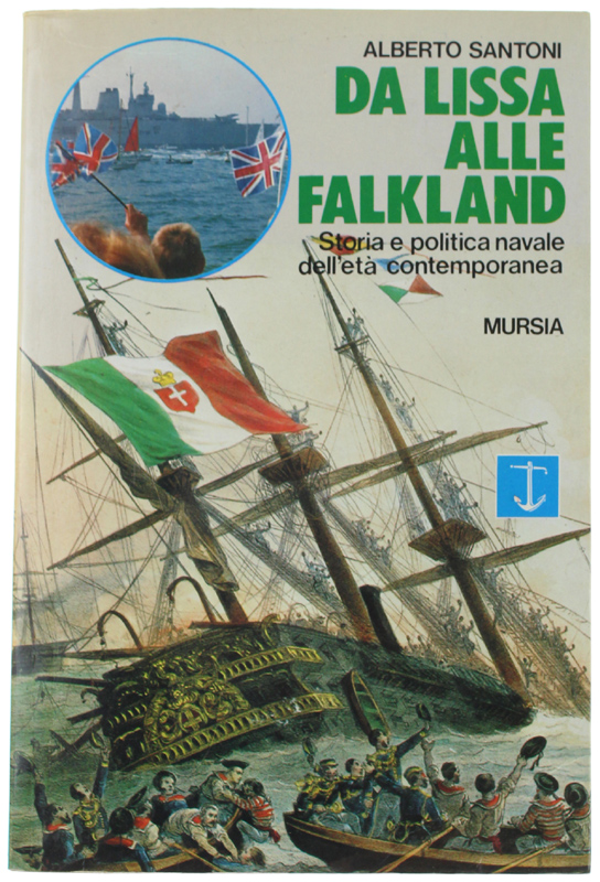DA LISSA ALLE FALKLAND. Storia e politica navale dell'età contemporanea