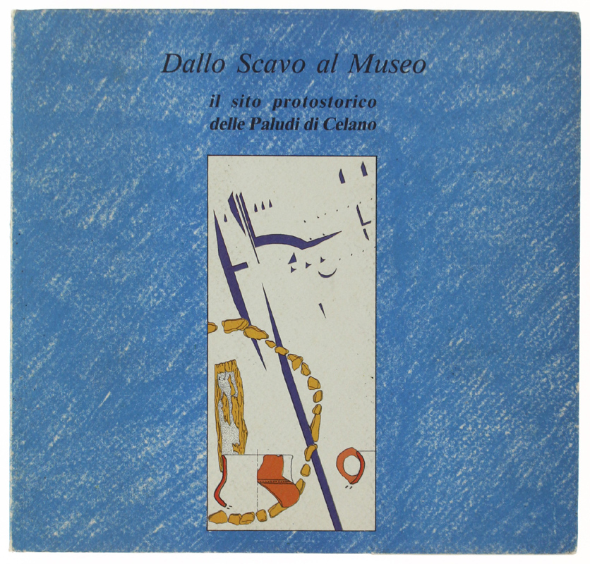 DALLO SCAVO AL MUSEO. Il sito protostorico delle Paludi di …