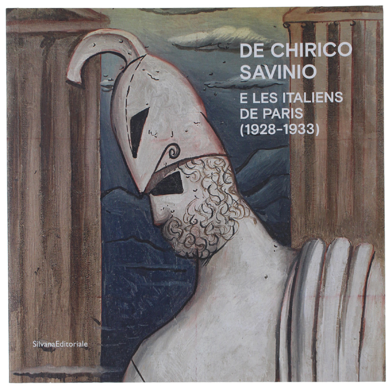 DE CHIRICO, SAVINIO E LES ITALIENS DE PARIS (1928-1933)