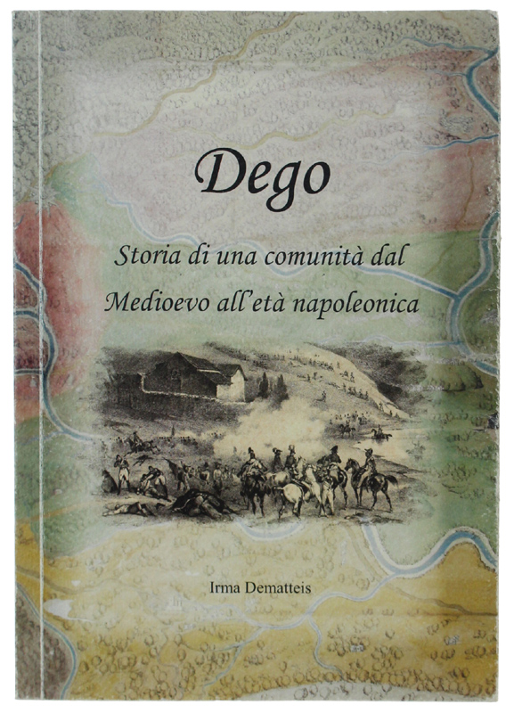 DEGO. Storia di una comunità dal Medioevo all'età napoleonica.