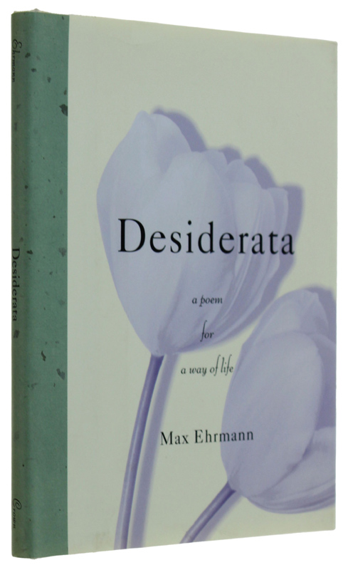 DESIDERATA. A poem for a way of life