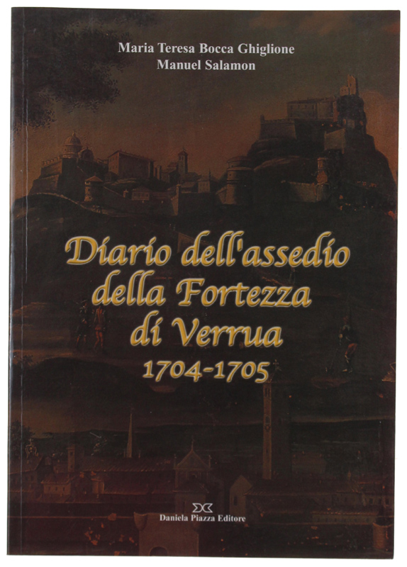DIARIO DELL'ASSEDIO DELLA FORTEZZA DI VERRUA 1704-1705.