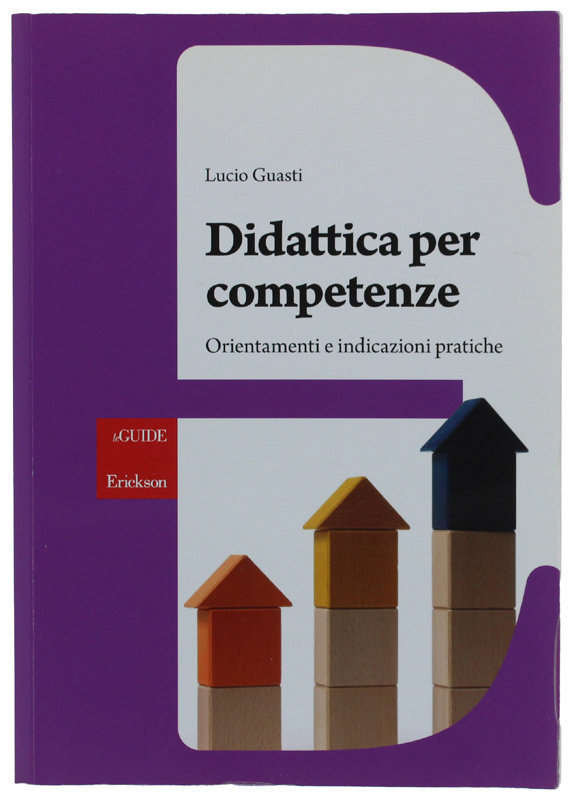 DIDATTICA PER COMPETENZE. Orientamenti e indicazioni pratiche [come nuovo]
