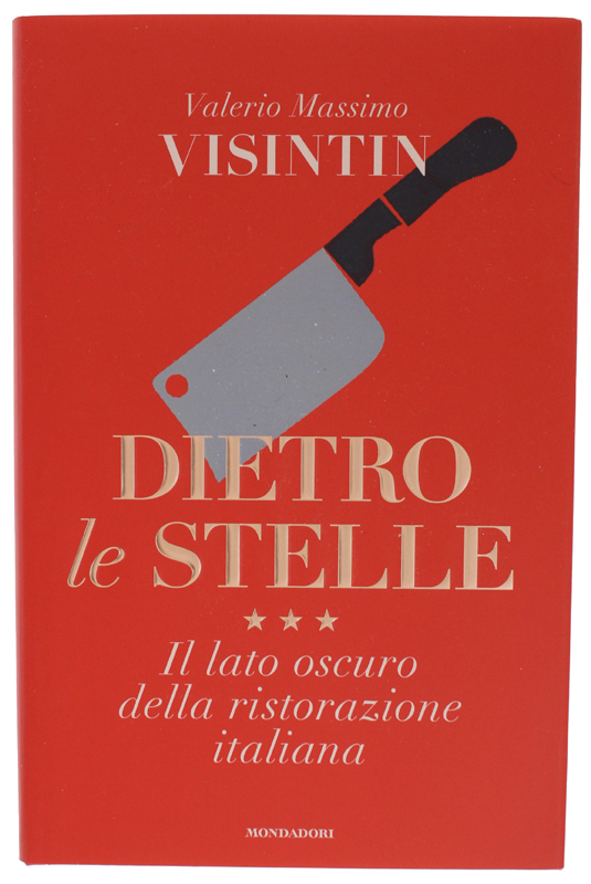 DIETRO LE STELLE. Il lato oscuro della ristorazione italiana [1a …