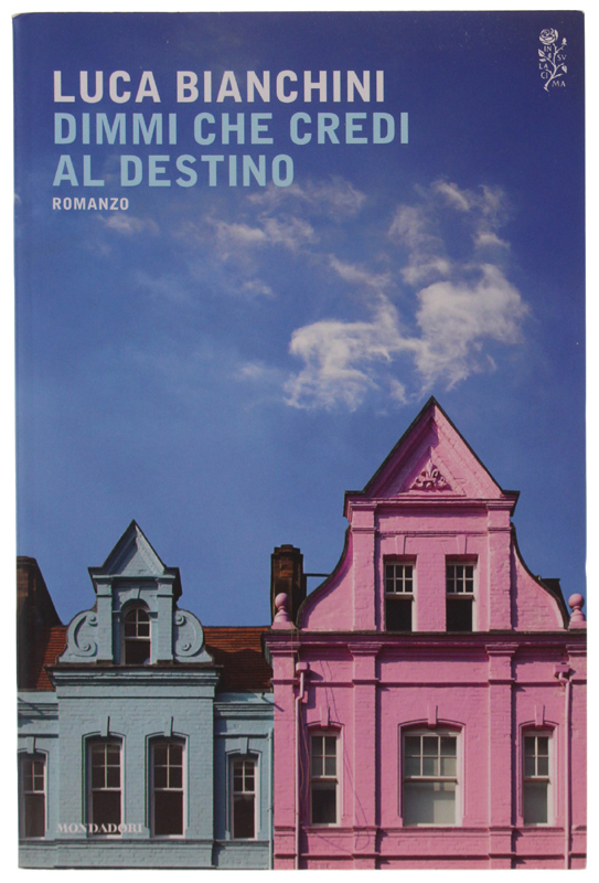 DIMMI CHE CREDI AL DESTINO. Romanzo [1a edizione, nuovo]