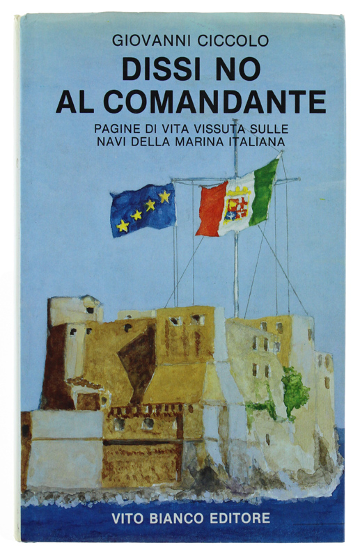 DISSI NO AL COMANDANTE. Pagine di vita vissuta sulle navi …