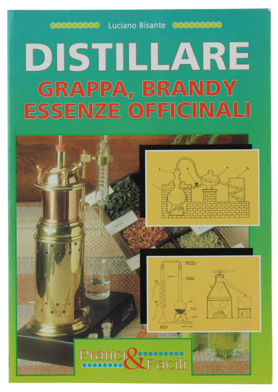 DISTILLARE. Grappa - Brandy - Essenze officinali