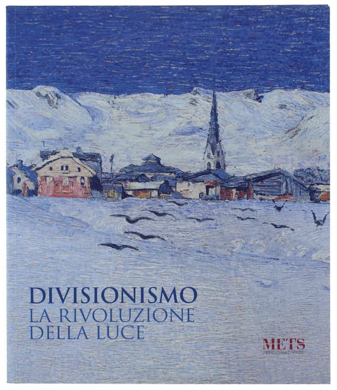 DIVISIONISMO. LA RIVOLUZIONE DELLA LUCE [come nuovo]