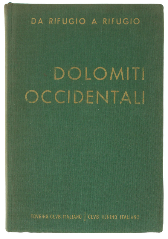 DOLOMITI OCCIDENTALI. Da rifugio a rifugio [Prima edizione]