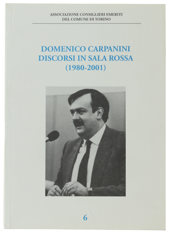 DOMENICO CARPANINI. Discorsi in sala rossa (1980-2001)