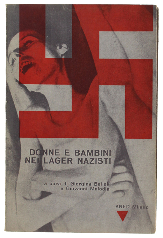 DONNE E BAMBINI NEI LAGER NAZISTI. Testimonianze dirette [Prima edizione]