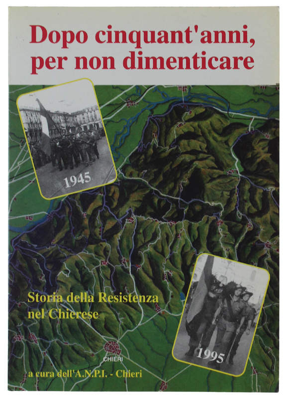 DOPO CINQUANT'ANNI, PER NON DIMENTICARE. 19 aprile '45-19 aprile '95: …
