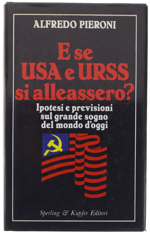 E SE USA E URSS SI ALLEASSERO? Ipotesi e previsioni …