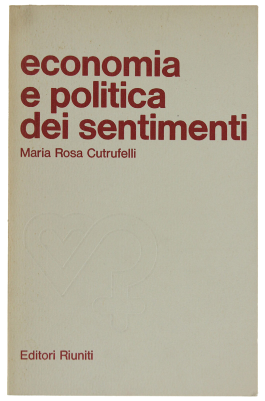 ECONOMIA E POLITICA DEI SENTIMENTI. La "produzione" femminile.ECONOMIA E POLITICA …