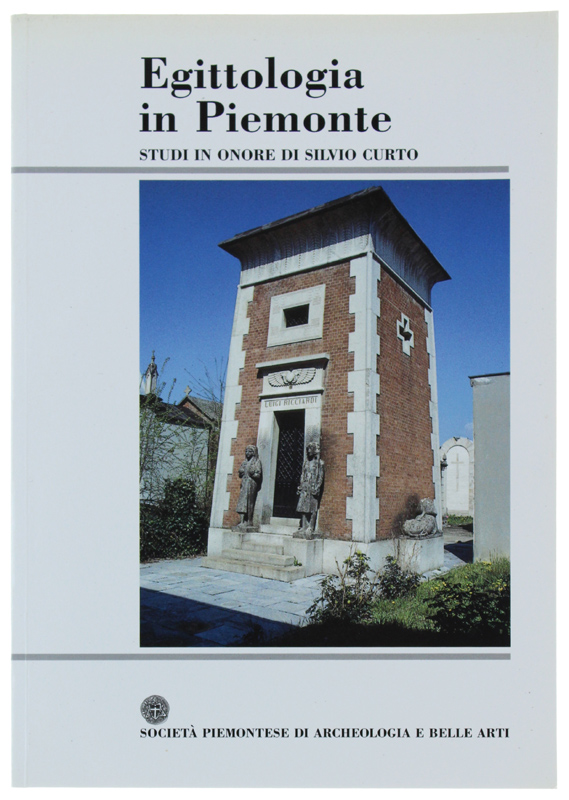 EGITTOLOGIA IN PIEMONTE. Studi in onore di Silvio Curto