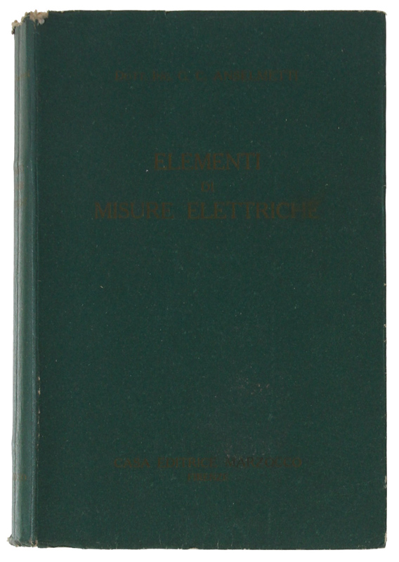 ELEMENTI DI MISURE ELETTRICHE. Con 271 illustrazioni e 3 tavole …