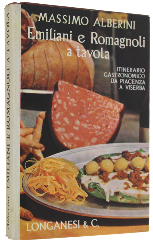 EMILIANI E ROMAGNOLI A TAVOLA. Itinerario gastronomico da Piacenza a …