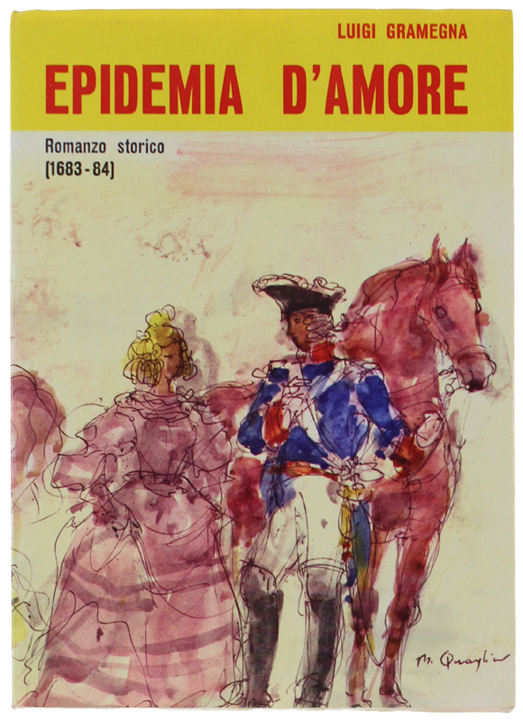 EPIDEMIA D'AMORE. Romanzo storico (1683-84) [volume come nuovo]