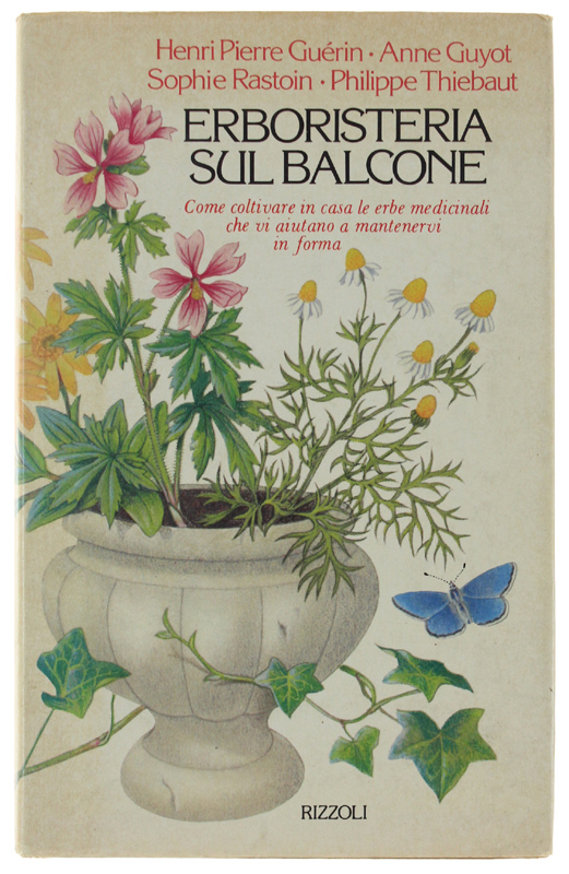 ERBORISTERIA SUL BALCONE. Come coltivare in casa le erbe medicinali …