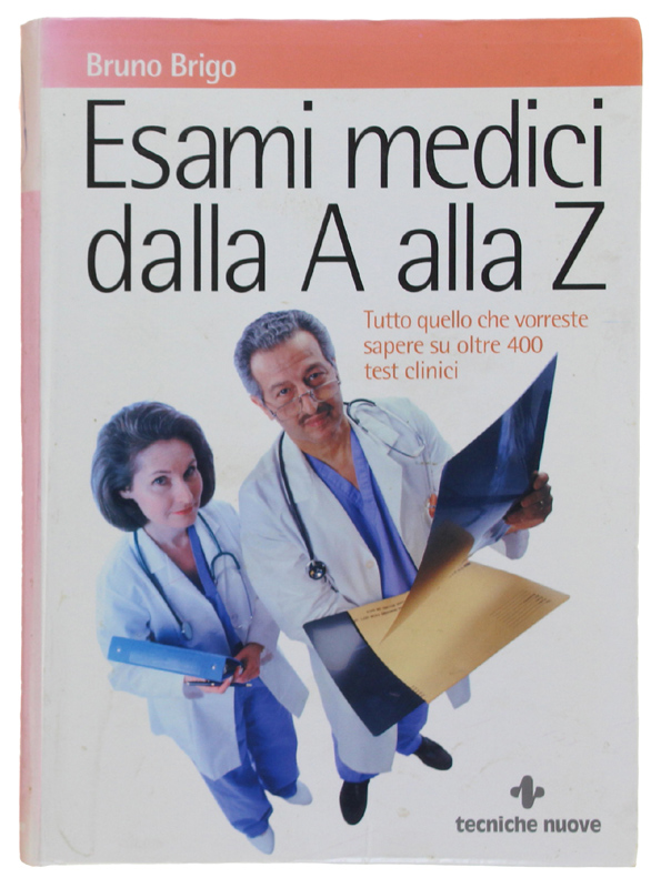 ESAMI MEDICI DALLA A ALLA Z. Tutto quello che vorreste …