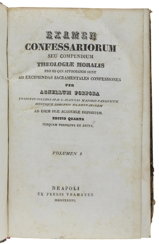 EXAMEN CONFESSARIORUM SEU COMPENDIUM THEOLOGIAE MORALIS pro iis qui approbandi …