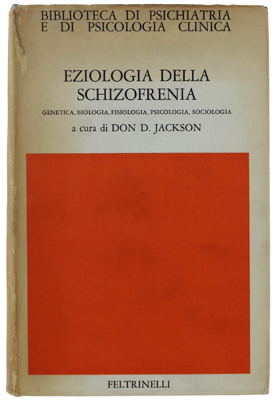 EZIOLOGIA DELLA SCHIZOFRENIA. Genetica, biologia, fisiologia, psicologia, sociologia.