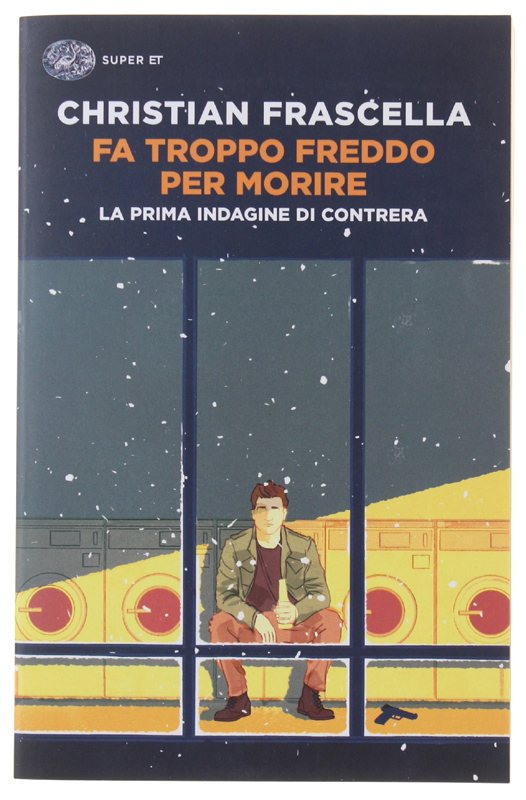 FA TROPPO FREDDO PER MORIRE. La prima indagine di Contrera …