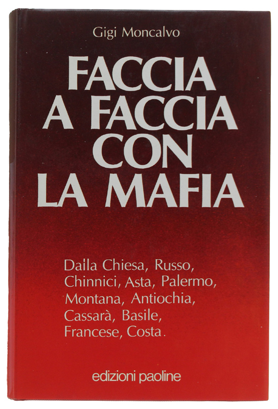 FACCIA A FACCIA CON LA MAFIA. Dalla Chiesa, Russo, Chinnici, …