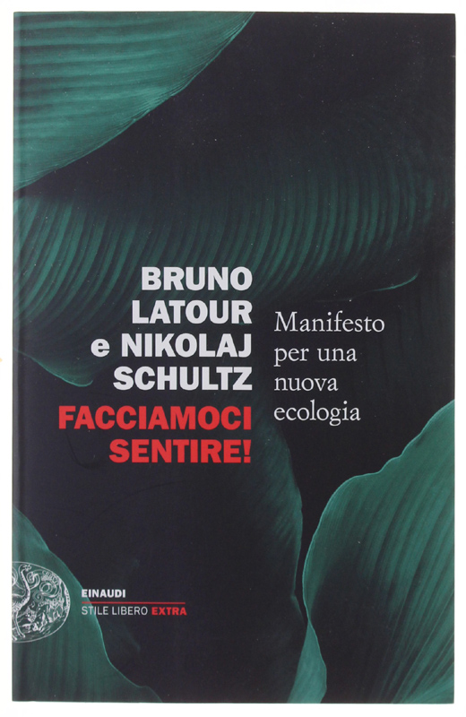 FACCIAMOCI SENTIRE! Manifesto per una nuova ecologia [nuovo]