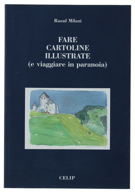 FARE CARTOLINE ILLUSTRATE (E VIAGGIARE IN PARANOIA). La cartolina illustrata, …