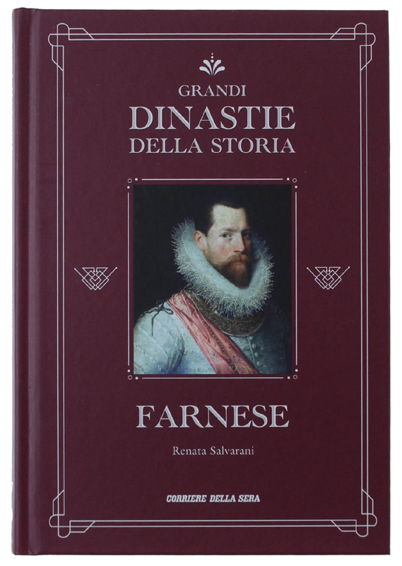 FARNESE. Grandi Dinastie Della Storia n. 17