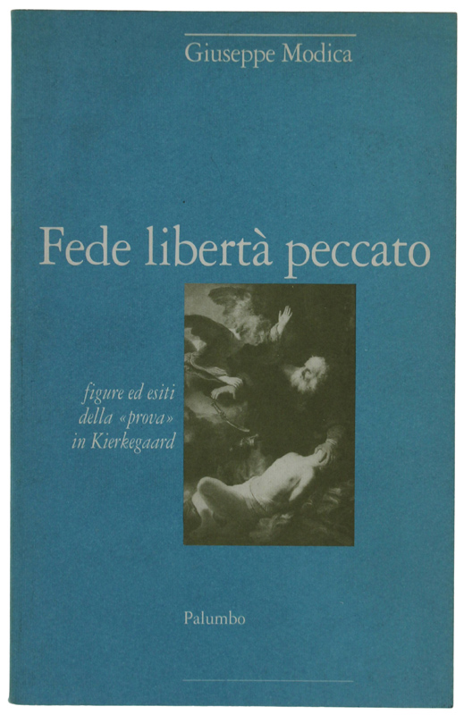 FEDE LIBERTA' PECCATO. Figure ed esiti della «Prova» in Kierkegaard.
