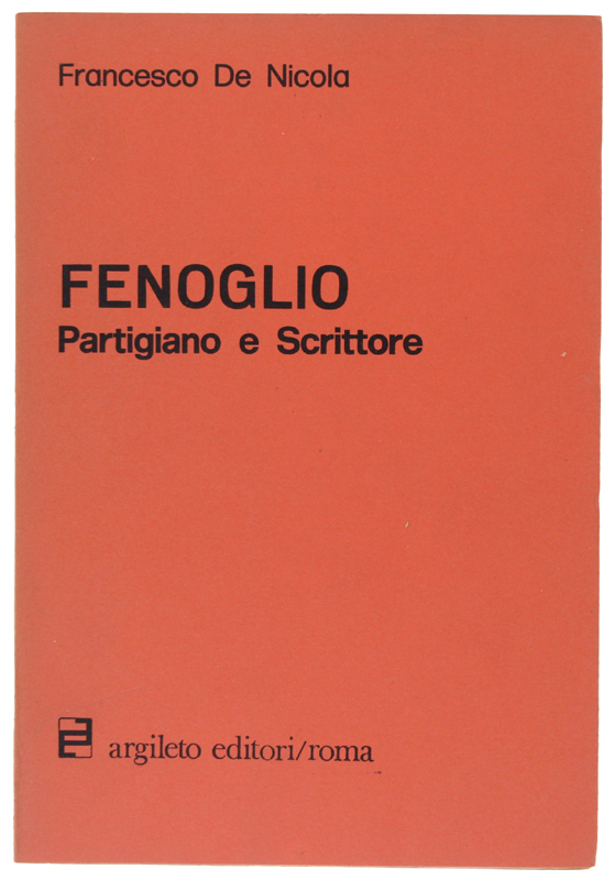 FENOGLIO PARTIGIANO E SCRITTORE [Prima RARA edizione, come nuovo]