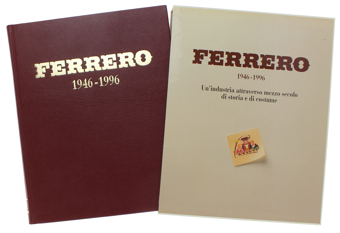 FERRERO 1946-1996. Un'industria attraverso mezzo secolo di storia e di …