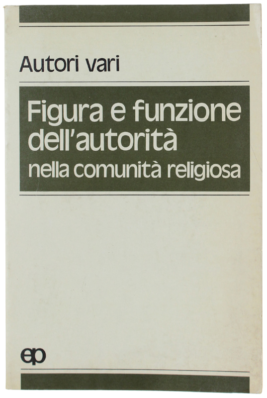 FIGURA E FUNZIONE DELL'AUTORITA' NELLA COMUNITA' RELIGIOSA.