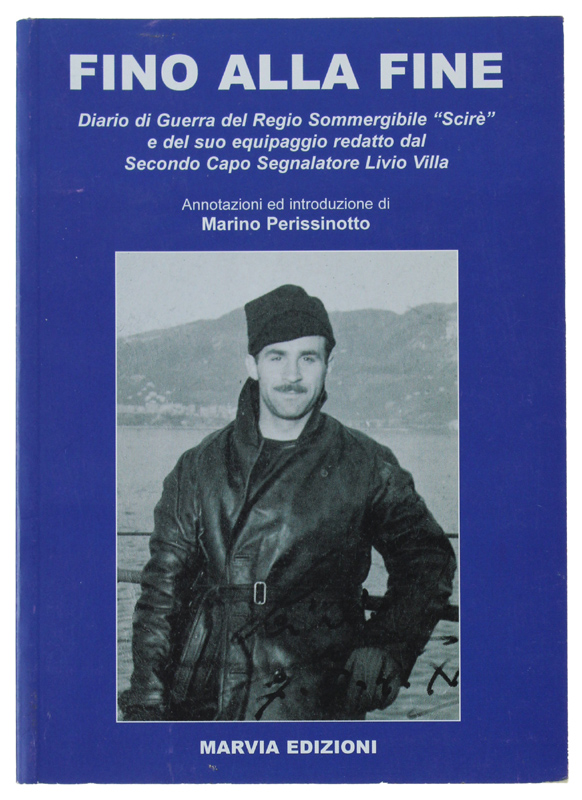 FINO ALLA FINE Diario di guerra del Regio Sommergibile «Scirè» …