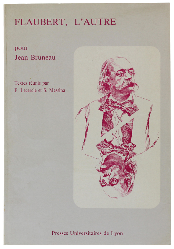 FLAUBERT, L'AUTRE. Textes reunis par F.Lecercle et S.Messina