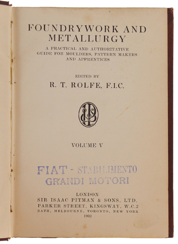 FOUNDRYWORK AND METALLURGY. A practical and authoritative guide for moulders, …