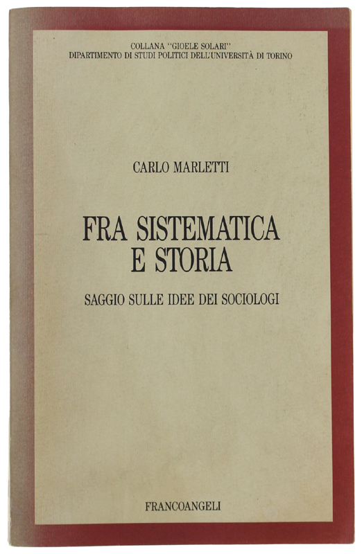FRA SISTEMATICA E STORIA. Saggio sulle idee dei sociologi