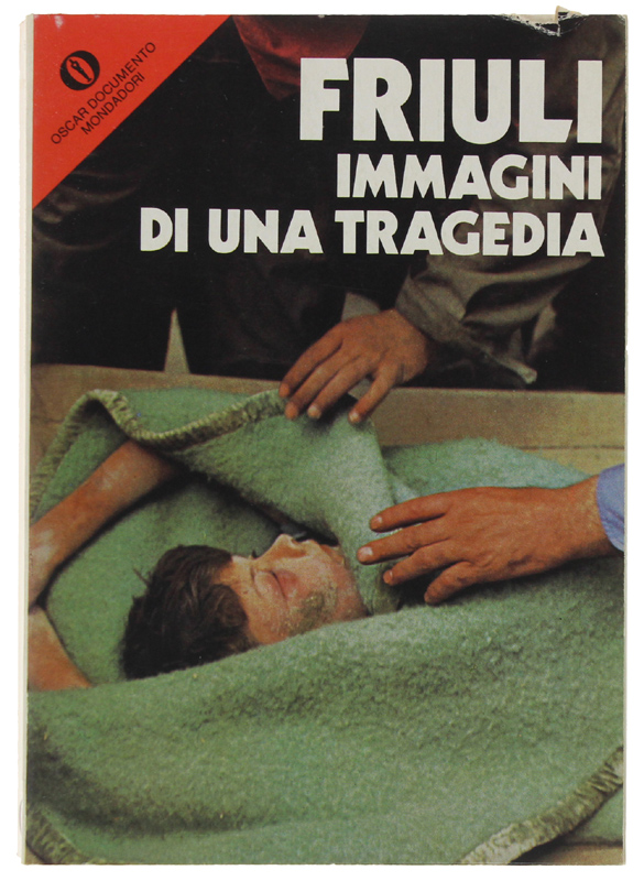 FRIULI. Immagini di una tragedia. A cura dei fotografi di …