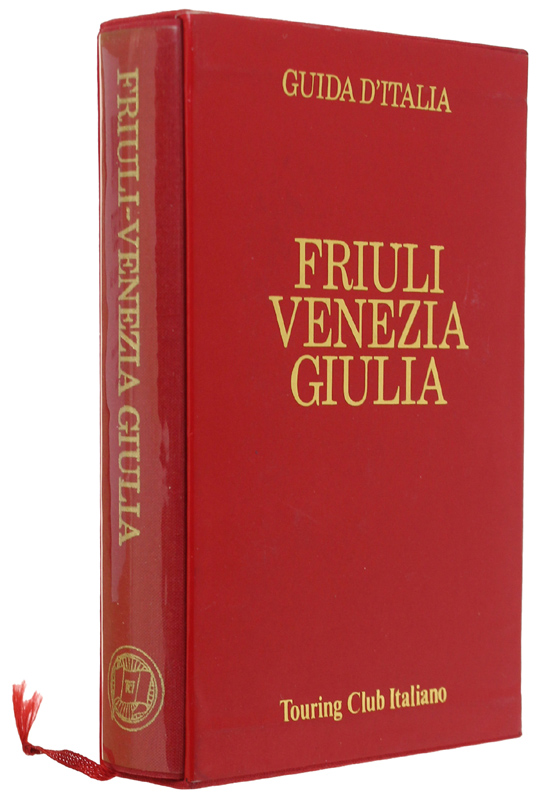 FRIULI VENEZIA GIULIA - Guida d'Italia. 5a edizione [Guide rosse]