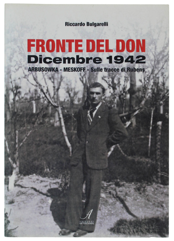 FRONTE DEL DON. Dicembre 1942. Arbusowka - Meskoff. Sulle tracce …