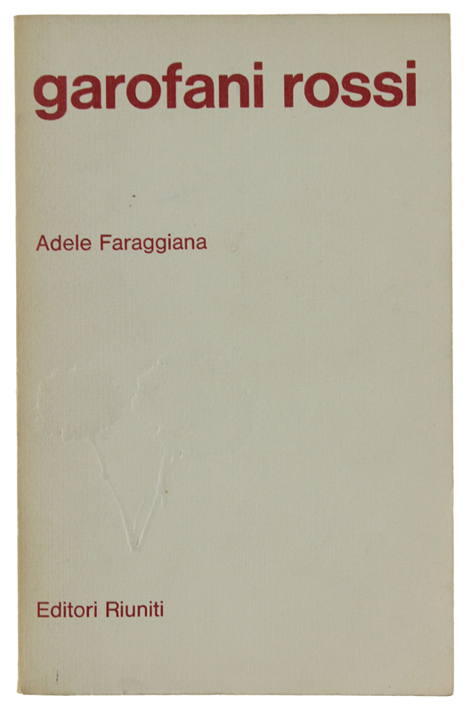 GAROFANI ROSSI. Introduzione di Arturo Oreggia, poscritto di G.Biancani