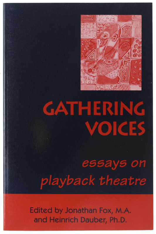 GATHERING VOICES. Essays on playback theatre
