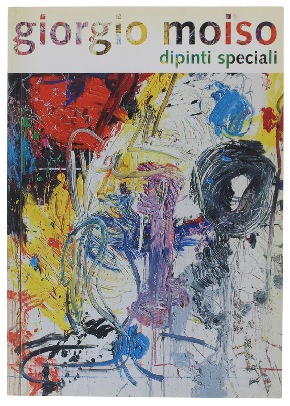 GIORGIO MOISO - DIPINTI SPECIALI [come nuovo].ì