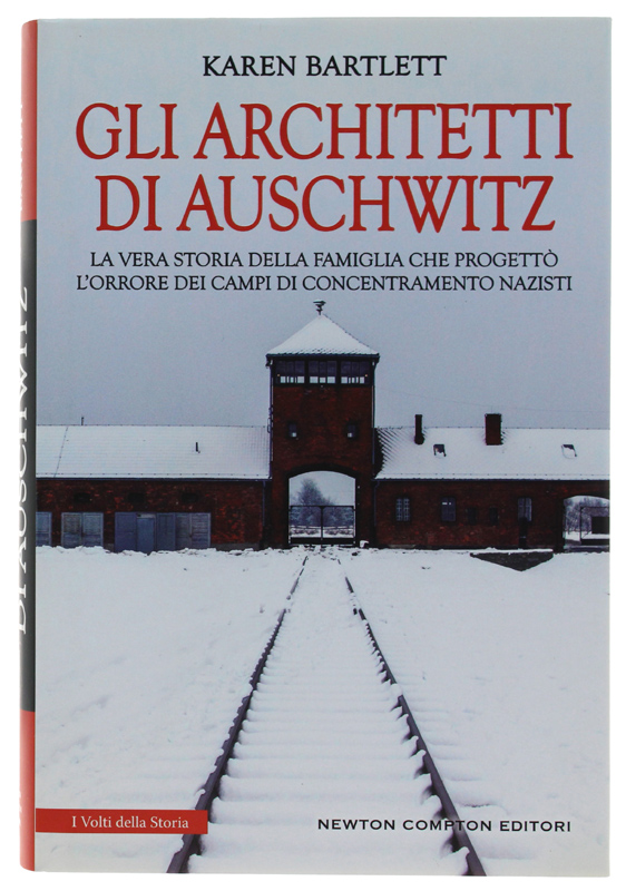 GLI ARCHITETTI DI AUSCHWITZ. La vera storia della famiglia che …