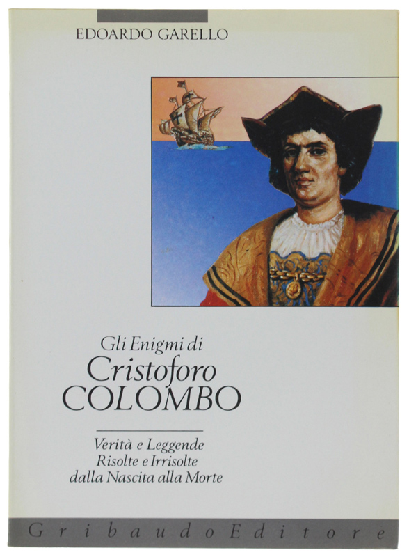 GLI ENIGMI DI CRISTOFORO COLOMBO. Verità e Leggende Risolte e …